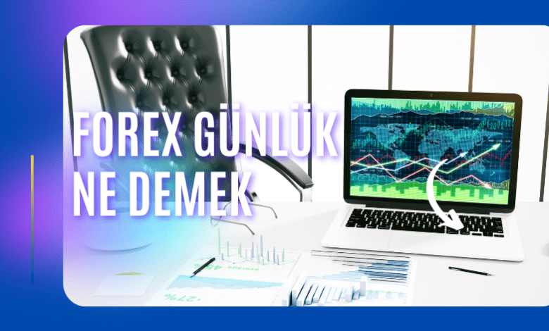 Forex Günlük Ne Demek