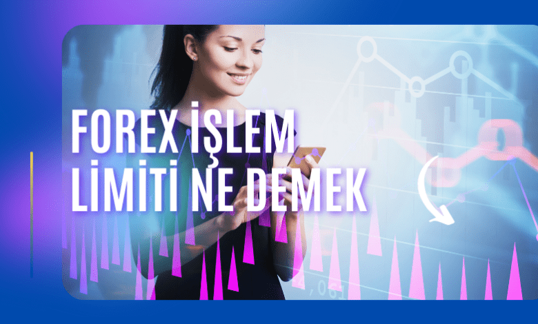 Forex İşlem Limiti Ne Demek