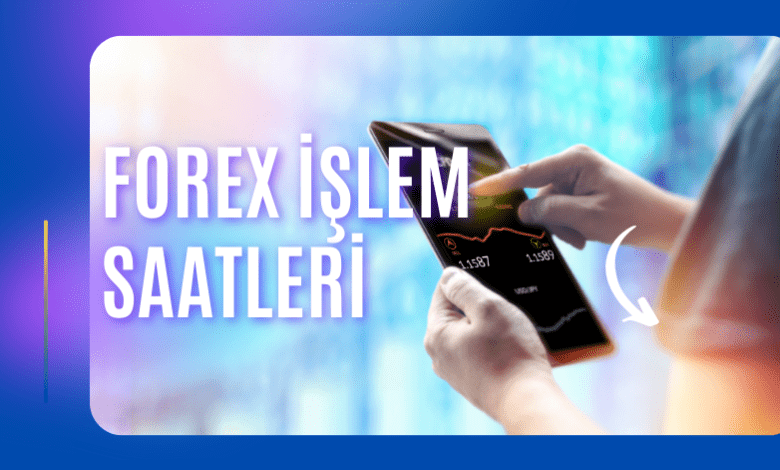 Forex İşlem Saatleri