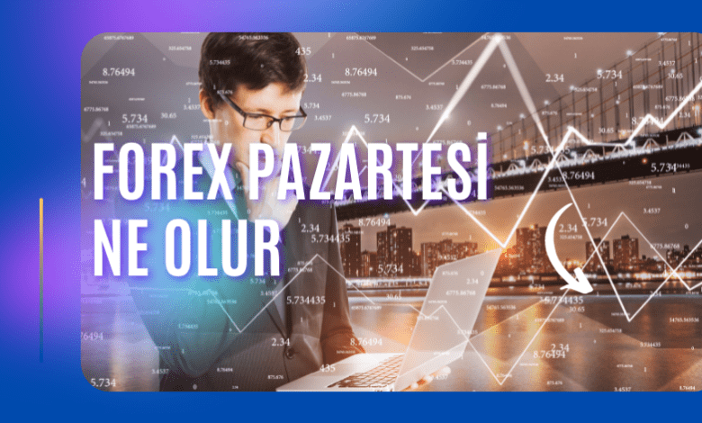 Forex Pazartesi Ne Olur