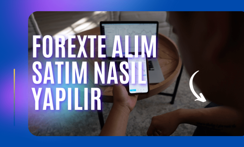 Forexte Alım Satım Nasıl Yapılır